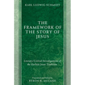 The Framework of the Story of Jesus: Literary-Critical Investigations of the Earliest Jesus Tradition