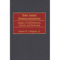 East Asian Democratization: Impact of Globalization, Culture, and Economy