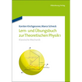 Lern- Und Übungsbuch Zur Theoretischen Physik 1.: Klassische Mechanik