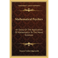 Mathematical Psychics: An Essay On The Application Of Mathematics To The Moral Sciences