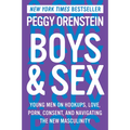 Boys & Sex: Young Men on Hookups, Love, Porn, Consent, and Navigating the New Masculinity