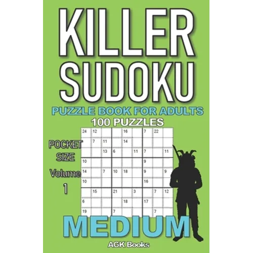 Killer Sudoku Puzzle Book for Adults: 100 MEDIUM LEVEL POCKET SIZE PUZZLES (Volume 1). Makes a great gift for teens and adults who love puzzles.
