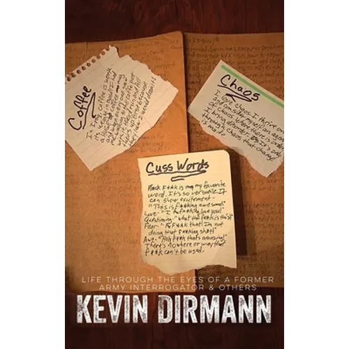 Coffee, Chaos, and Cuss Words: Life Through The Eyes Of A Former Army Interrogator & Others
