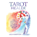 Tarot Healer: Using the Cards to Deepen Your Chakra Healing Work