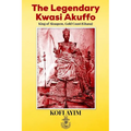 The Legendary Kwasi Akuffo: King of Akuapem, Gold Coast (Ghana)