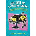 My Life in Ladies' Knickers: An outrageously funny comedy confession and romp around the self-publishing business