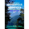 Adventure Guide to Minneapolis, Minnesota: Minneapolis Unleashed: Elevate Your Adventure Game in the City of Lakes, things to see, do, and visit Hikin