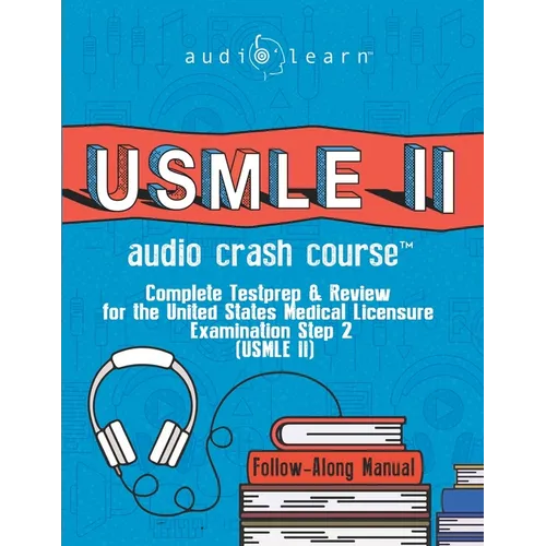USMLE 2 Audio Crash Course: Complete Test Prep and Review for the United States Medical Licensure Examination Step 2 (USMLE II)