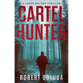 Cartel Hunter: A Crime Action Thriller