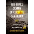 The Three Deaths of Cerro de San Pedro: Four Centuries of Extractivism in a Small Mexican Mining Town