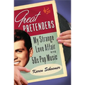 Great Pretenders: My Strange Love Affair with '50s Pop Music