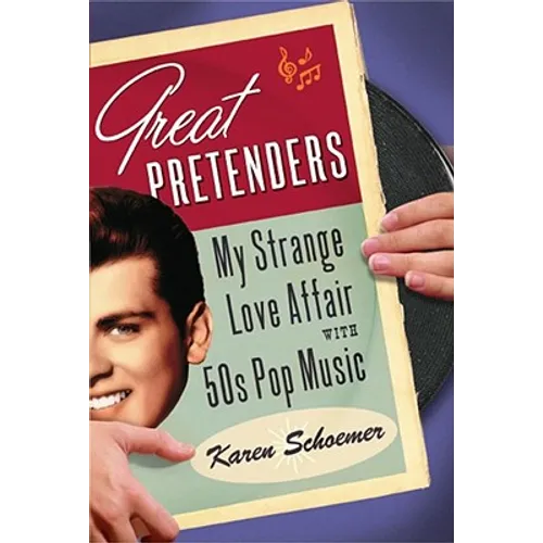 Great Pretenders: My Strange Love Affair with '50s Pop Music