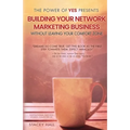 The Power of Yes Presents: Building Your Network Marketing Business Without Leaving Your Comfort Zone