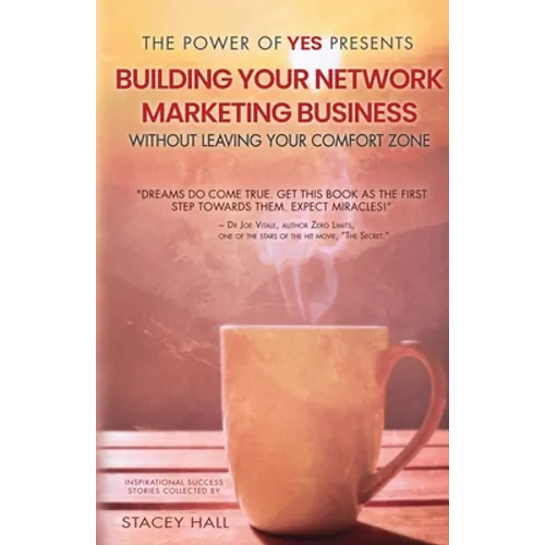 The Power of Yes Presents: Building Your Network Marketing Business Without Leaving Your Comfort Zone