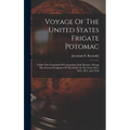 Voyage Of The United States Frigate Potomac: Under The Command Of Commodore John Downes, During The Circum-navigation Of The Globe, In The Years 1831,