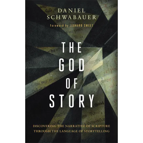 God of Story: Discovering the Narrative of Scripture Through the Language of Storytelling