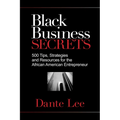 Black Business Secrets: 500 Tips, Strategies, and Resources for the African American Entrepreneur