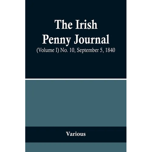 The Irish Penny Journal, (Volume I) No. 10, September 5, 1840