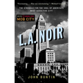 L.A. Noir: The Struggle for the Soul of America's Most Seductive City