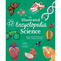The Illustrated Encyclopedia of Science: Explore the Wonders of Life, Matter, Energy, and More