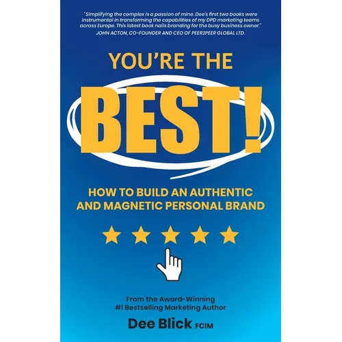 You're the Best!: How To Build an Authentic and Magnetic Personal Brand