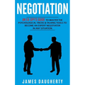 Negotiation: An Ex-Spy's Guide to Master the Psychological Tricks & Talking Tools to Become an Expert Negotiator in Any Situation