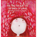 Der Tanz Der Blätter - The Dance of Leaves: geschrieben und illustriert von Sara Stradi