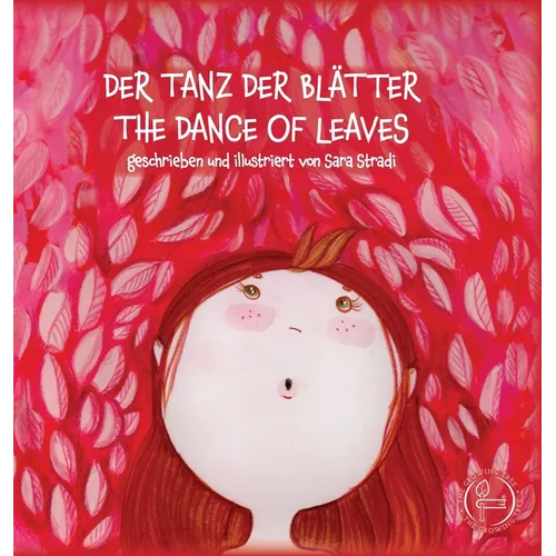 Der Tanz Der Blätter - The Dance of Leaves: geschrieben und illustriert von Sara Stradi
