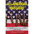 All-American Massacre: The Tragic Role of American Culture and Society in Mass Shootings