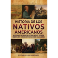 Historia de los nativos americanos: Un apasionante recorrido por las tribus Cherokee, Chickasaw, Choctaw, Creek y Seminole junto con el Sendero de las
