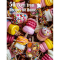 50 Sweet Treat Recipes for Home