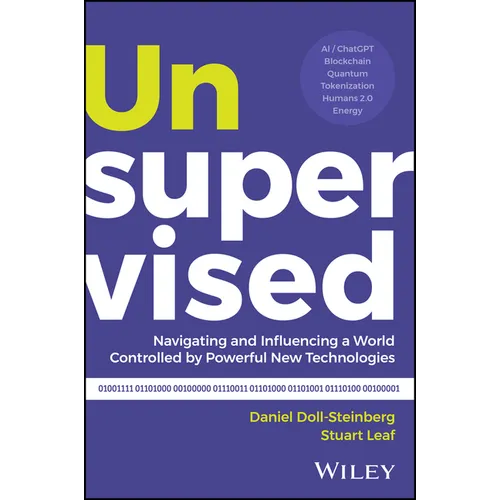 Unsupervised: Navigating and Influencing a World Controlled by Powerful New Technologies