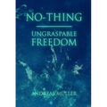 No-thing - ungraspable freedom