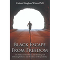 Black Escape From Freedom: The Fallacy of Victimism, and Resulting Self Defeating Behavior and Avoidance of Responsibility: Negro and Native American:
