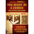 You Might Be a Zombie and Other Bad News: Shocking but Utterly True Facts