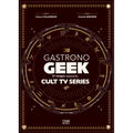 Gastronogeek Cult TV Cookbook