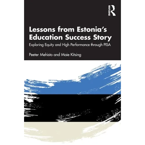 Lessons from Estonia's Education Success Story: Exploring Equity and High Performance Through Pisa