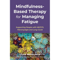 Mindfulness-Based Therapy for Managing Fatigue: Supporting People with Me/Cfs, Fibromyalgia and Long Covid