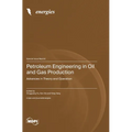 Petroleum Engineering in Oil and Gas Production: Advances in Theory and Operation