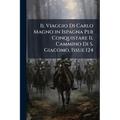 Il Viaggio Di Carlo Magno in Ispagna Per Conquistare Il Cammino Di S. Giacomo, Issue 124