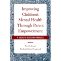 Improving Children's Mental Health Through Parent Empowerment: A Guide to Assisting Families