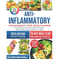 Anti-Inflammatory Cookbook for Beginners: Easy, Delicious Recipes to Boost Immunity, Reduce Inflammation, and Detox Your Body. 28-Day Meal Plan for a