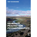 Deliberate Practice for Psychotherapists: A Guide to Improving Clinical Effectiveness