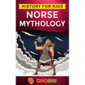 Norse Mythology: History for kids: A captivating guide to Norse folklore including Fairy Tales, Legends, Sagas and Myths of the Norse Gods and Heroes