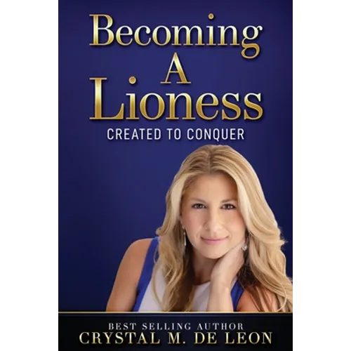 Becoming A Lioness: Created To Conquer