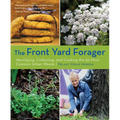 Front Yard Forager: Identifying, Collecting, and Cooking the 30 Most Common Urban Weeds
