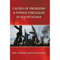 Causes of Problems & Power Struggles in South Sudan