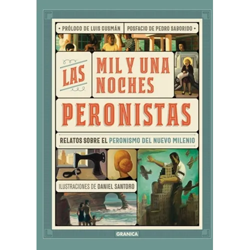 Las Mil Y Una Noches Peronistas: Relatos sobre peronismo de nuevo milenio