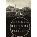 Hidden History of Prescott