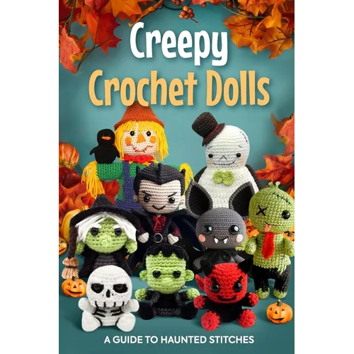 Creepy Crochet Dolls: A Guide to Haunted Stitches